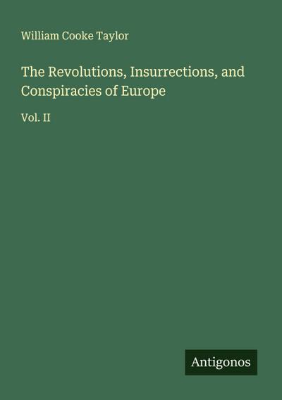 The Revolutions, Insurrections, and Conspiracies of Europe