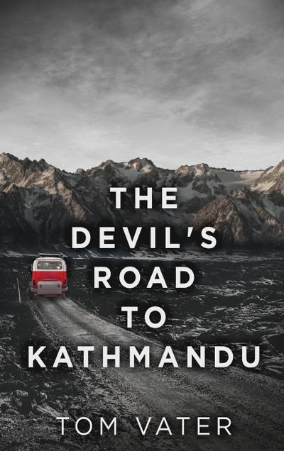 The Devil’s Road To Kathmandu