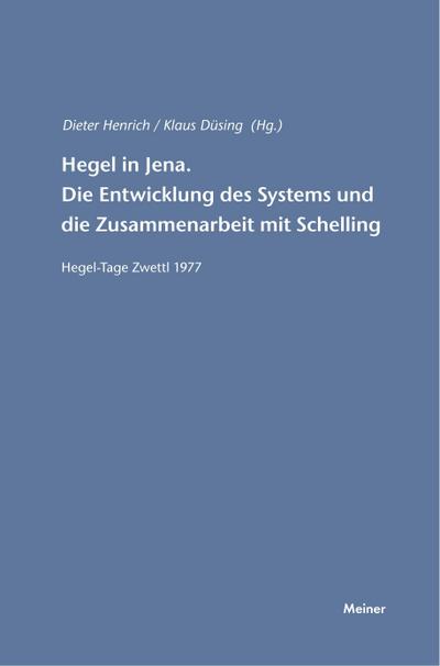 Hegel in Jena. Die Entwicklung des Systems und die Zusammenarbeit mit Schelling