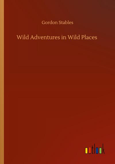 Wild Adventures in Wild Places