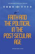 Faith and the Political in the Post Secular Age