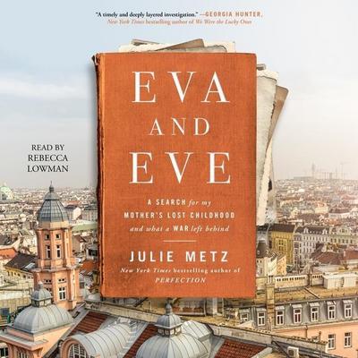 Eva and Eve: A Search for My Mother’s Lost Childhood and What a War Left Behind
