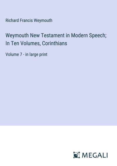 Weymouth New Testament in Modern Speech; In Ten Volumes, Corinthians