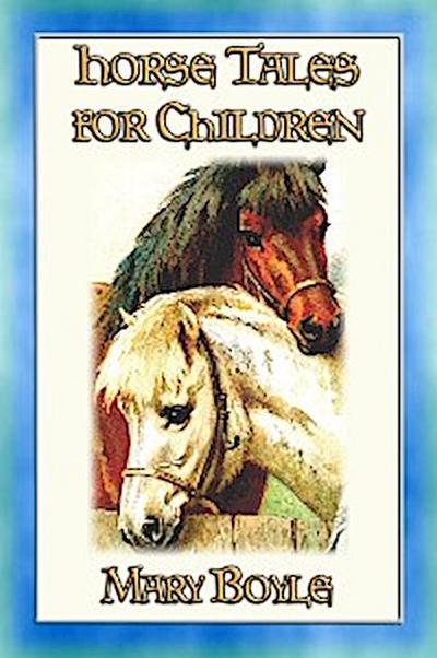 HORSE TALES FOR CHILDREN - Four Illustrated Horse Tales