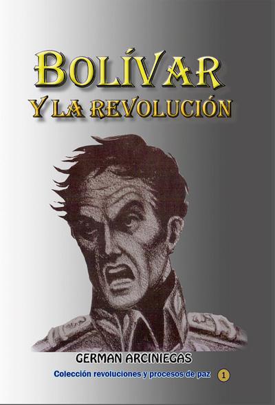 Bolívar y la revolución (Historia de Colombia, #44)