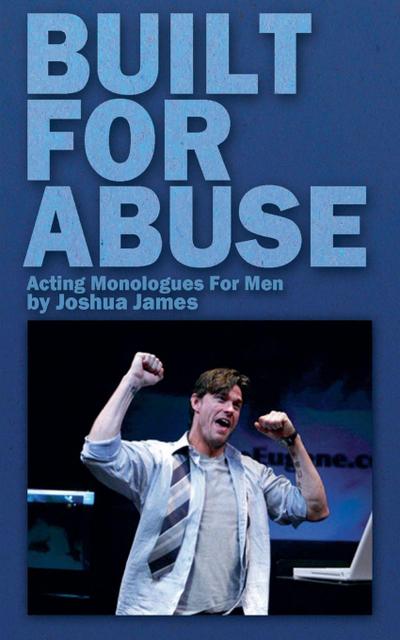 Built For Abuse - Acting Monologues For Men
