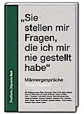 Sie stellen mir Fragen, die ich mir nie gestellt habe