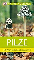 Pilze: 450 Arten entdecken & bestimmen (Natur kompakt)