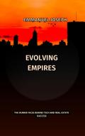 Evolving Empires, The Human Faces Behind Tech and Real Estate Success