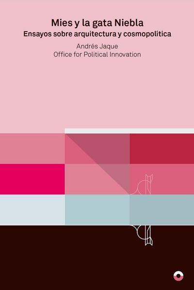 Mies y la gata niebla Ensayos sobre arquitectura y cosmopolí