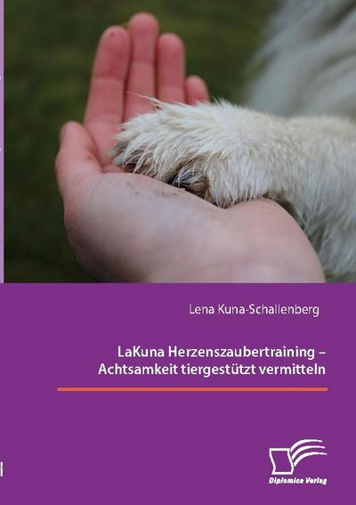 LaKuna Herzenszaubertraining - Achtsamkeit tiergestützt vermitteln