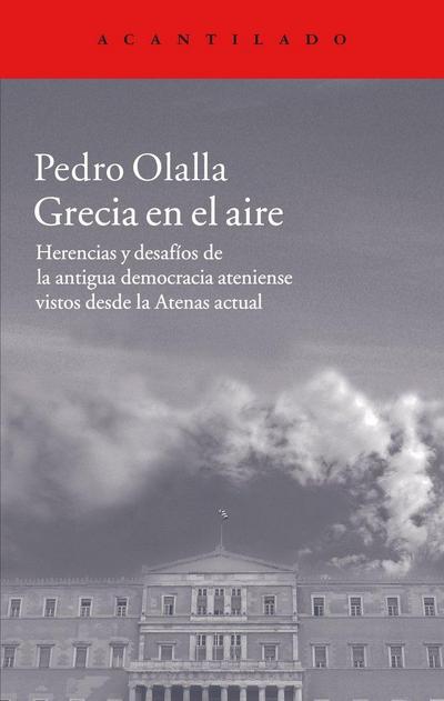 Grecia en el aire : herencias y desafíos de la antigua democracia ateniense vistos desde la Atenas actual