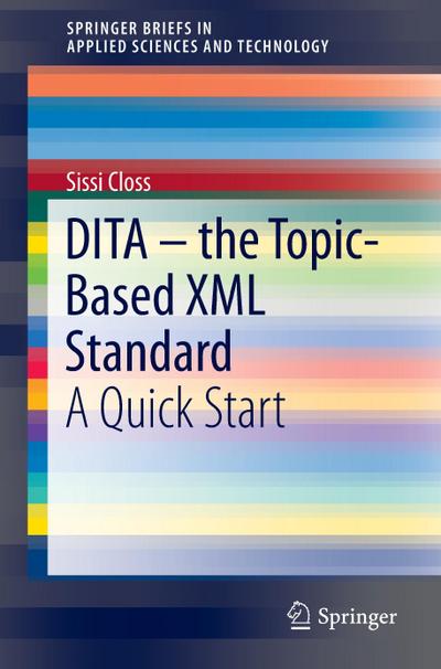 DITA ¿ the Topic-Based XML Standard