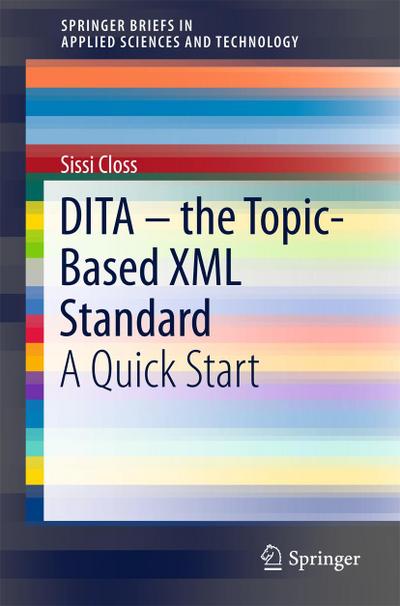 DITA ¿ the Topic-Based XML Standard