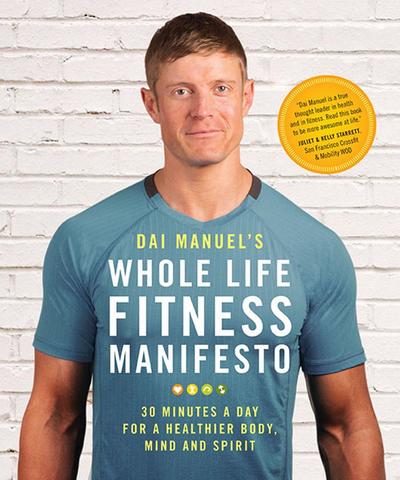 Dai Manuel’s Whole Life Fitness Manifesto