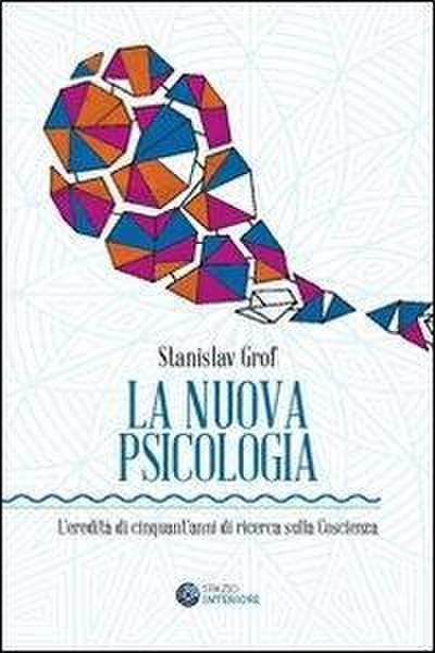 La nuova psicologia. L’eredità di cinquant’anni di ricerca sulla coscienza