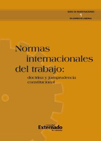 Normas internacionales del trabajo: doctrina y jurisprudencia constitucional
