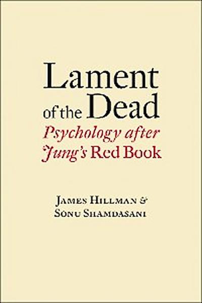 Lament of the Dead: Psychology After Jung’s Red Book