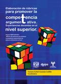 Elaboración de rúbricas para promover la competencia argumentativa. Experiencias docentes en el