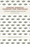 Arming America through the Centuries