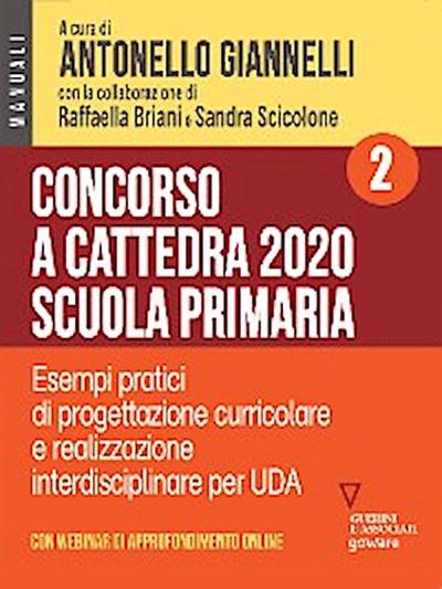 Concorso a cattedra 2020. Scuola primaria – Volume 2. Esercizi pratici di progettazione curriculare e realizzazione interdisciplinare per UDA