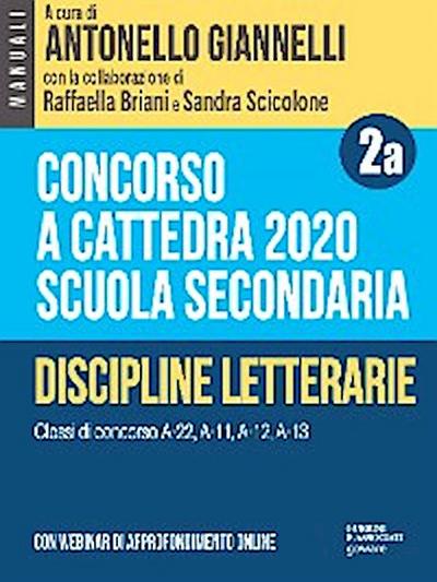 Concorso a cattedra 2020. Scuola secondaria - Vol. 2a. Discipline letterarie. Classi di concorso A-22, A-11, A-12, A-13