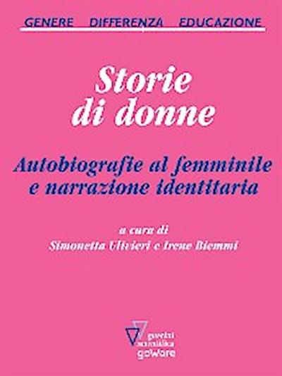 Storie di donne. Autobiografie al femminile e narrazione identitaria