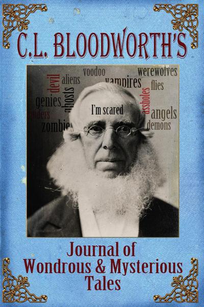 C.L. Bloodworth’s Journal of Wondrous & Mysterious Tales