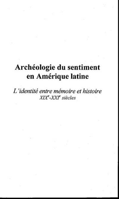 Archeologie du sentiment en amerique lat