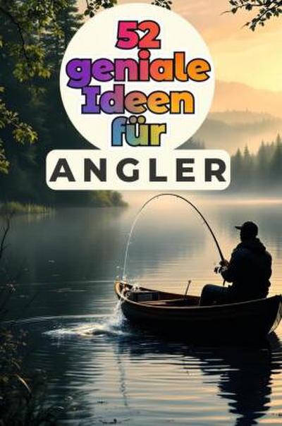 52 geniale Ideen für Angler