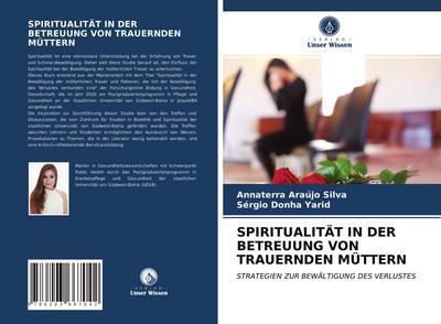 SPIRITUALITÄT IN DER BETREUUNG VON TRAUERNDEN MÜTTERN