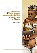 The Liberating Power of Income Generating Activities on Women’s Roles in Ghana