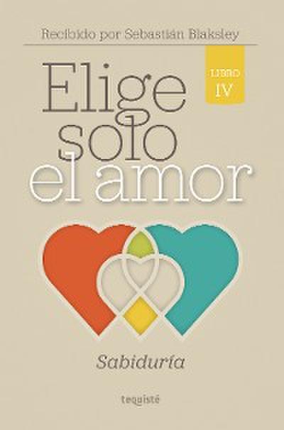 Elige solo el amor: Sabiduría