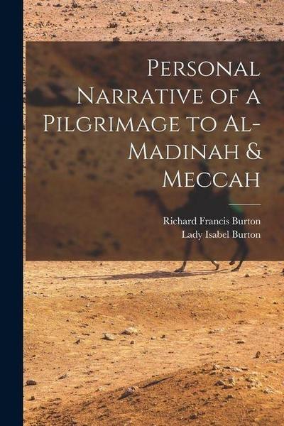 Personal Narrative of a Pilgrimage to Al-Madinah & Meccah