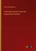 Vorlesungen über die Theorie der magnetischen Indu