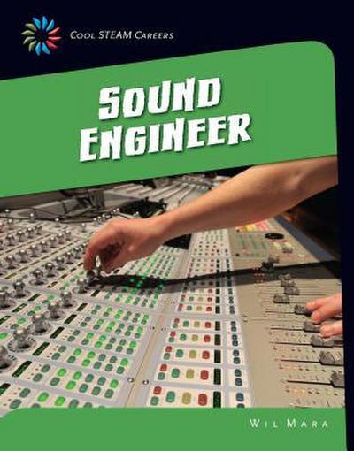 Sound Engineer (21st Century Skills Library: Cool Steam Careers)