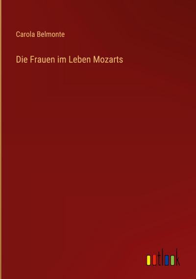 Die Frauen im Leben Mozarts