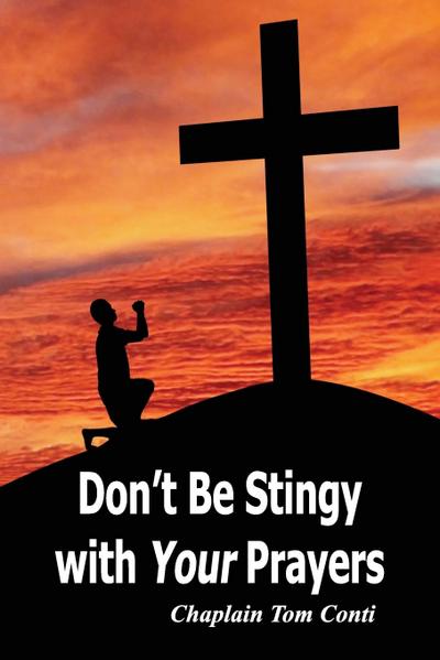 Don’t Be Stingy with Your Prayers