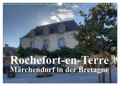 Rochefort-en-Terre, das Reiseziel in der Bretagne (Wandkalender 2026 DIN A3 quer), CALVENDO Monatskalender