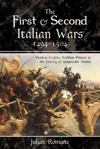 The First and Second Italian Wars, 1494-1504