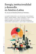 Energía, institucionalidad y desarrollo  en América Latina