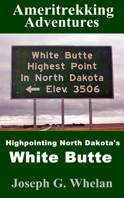 Ameritrekking Adventures: Highpointing North Dakota’s White Butte