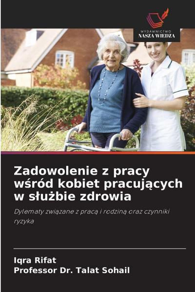 Zadowolenie z pracy w&#347;ród kobiet pracuj&#261;cych w slu&#380;bie zdrowia
