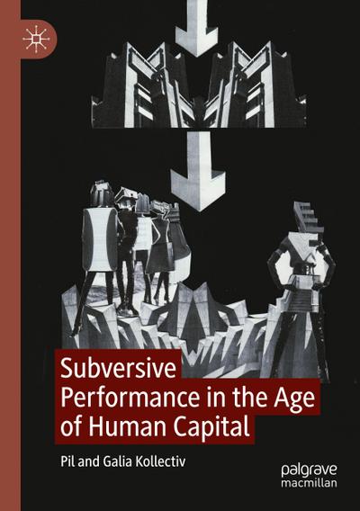 Subversive Performance in the Age of Human Capital