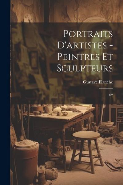 Portraits d’artistes - peintres et sculpteurs: 02
