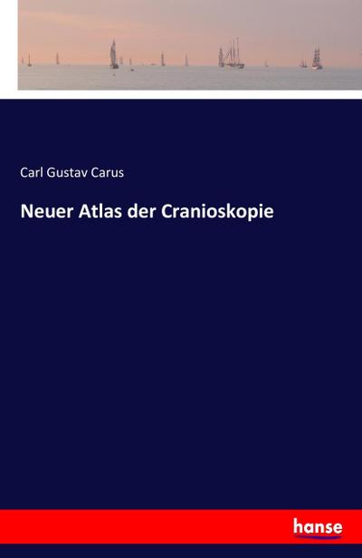 Neuer Atlas der Cranioskopie