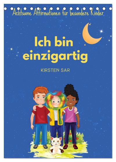 Ich bin einzigartig - Achtsame Affirmationen für besondere Kinder (Tischkalender 2026 DIN A5 hoch), CALVENDO Monatskalender
