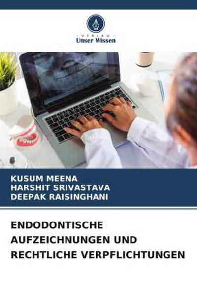 ENDODONTISCHE AUFZEICHNUNGEN UND RECHTLICHE VERPFLICHTUNGEN