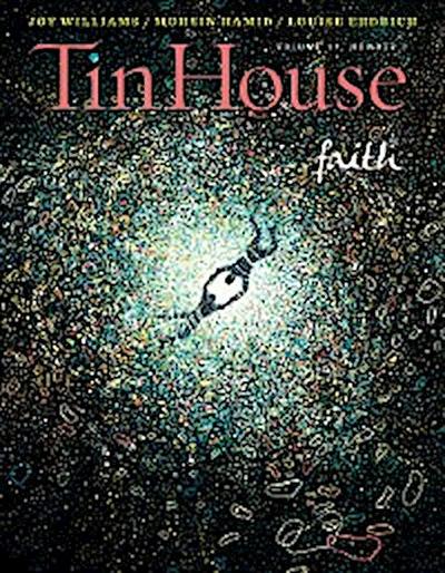 Tin House Magazine: Faith: Vol. 17, No. 3 (Tin House Magazine)
