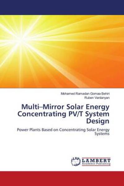 Multi-Mirror Solar Energy Concentrating PV/T System Design